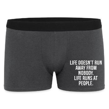 life doesn't run away from nobody life runs at - Men's Boxer Shorts - charcoal grey - Front