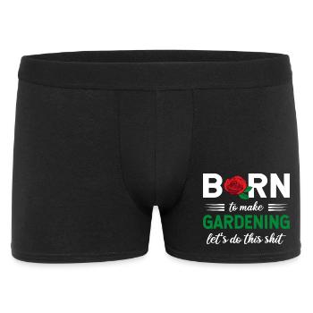 Born To Make Gardening Let’s Do This Graphic - Männer Boxer Shorts - Schwarz - Vorne