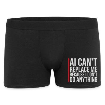 AI Can't Replace Me I Don't Do Anything Humor Joke - Men's Boxer Shorts - black - Front
