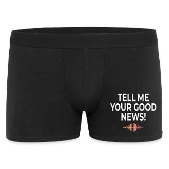 Tell Me Your Good News Typografie - Männer Boxer Shorts - Schwarz - Vorne