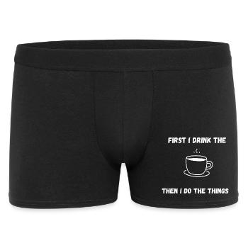 First i drink the Coffee - Then i do the things - Men's Boxer Shorts - black - Front