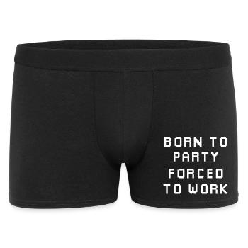 Born to party, forced to work - Men's Boxer Shorts - black - Front