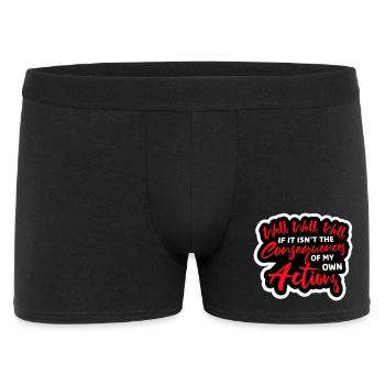 Well Well If Consequences My Own Actions Sarkasmus - Männer Boxer Shorts - Schwarz - Vorne