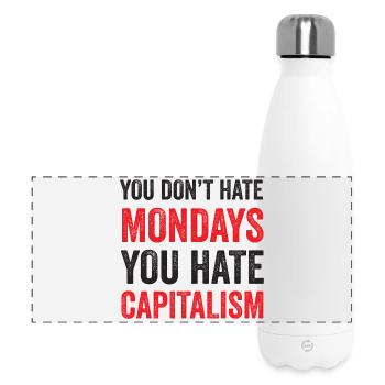 You Don't Hate Mondays. You Hate Capitalism - Panoramic Thermal Bottle 500 ml - white - Front