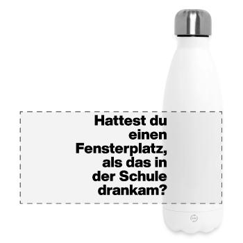 HATTEST DU EINEN FENSTERPLATZ? SARKASMUS, FRECH - Panorama Isolierflasche 500 ml - Weiß - Vorne