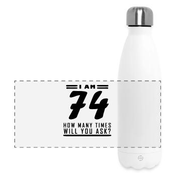I am 74 – 74th birthday gift - Panoramic Thermal Bottle 500 ml - white - Front