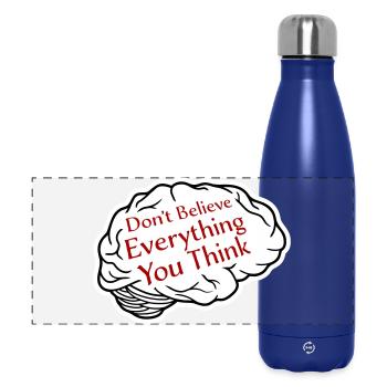 Don't Believe Everything You Think Spruch Weisheit - Panorama Isolierflasche 500 ml - Dunkelblau  - Vorne