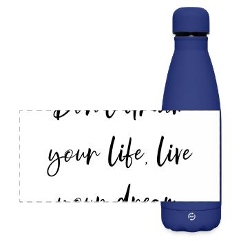 Ne rêvez pas votre vie vivez votre rêve Affiche - Gourde isotherme panoramique mate 500 ml - bleu foncé  - Devant