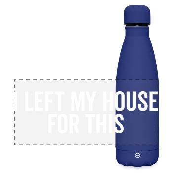 Ich habe dafür mein Haus verlassen - Matte Panorama Isolierflasche 500 ml - Dunkelblau  - Vorne