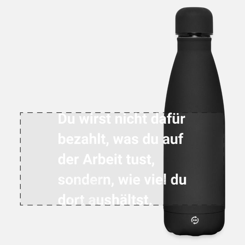 Du wirst bezahlt dafür was du aushältst. Sarkasmus - Matte Panorama Isolierflasche 500 ml - Schwarz