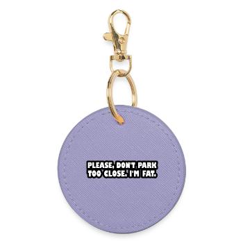 Please don't park too close. I'm fat. - Round Keyring - lavender - Front