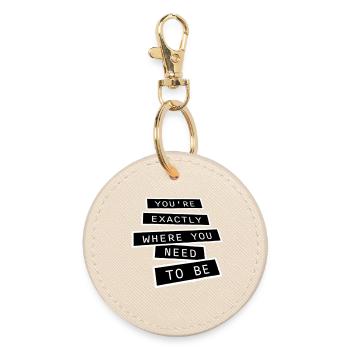 You're Exactly Where You Need To Be Inspiring - Round Keyring - oyster - Front