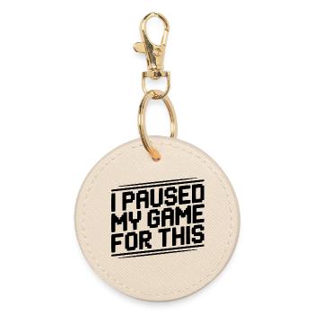 I Paused My Game For This - Round Keyring - oyster - Front