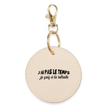 I don't have time I'm retired - Round Keyring - oyster - Front