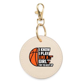 I Know I Play Like a Girl Basketball Quote - Round Keyring - oyster - Front