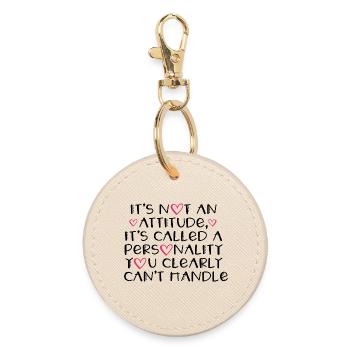 It’s Not An Attitude It’s A Personality Funny Quot - Round Keyring - oyster - Front
