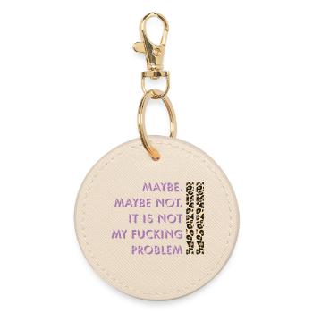 Maybe not – my problem - Round Keyring - oyster - Front