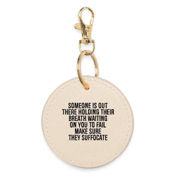 someone is out there holding their breath waiti - Round Keyring - oyster - Front