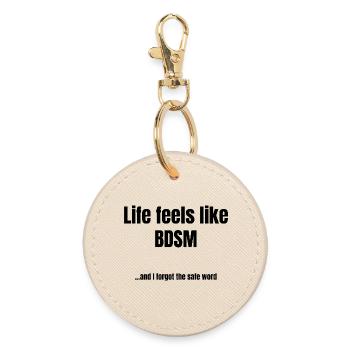 Life Feels Like BDSM – Sarcastic Saying - Runder Schlüsselanhänger - Auster - Vorne