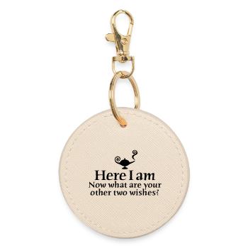 Here I am, now what are your other two wishes - Round Keyring - oyster - Front