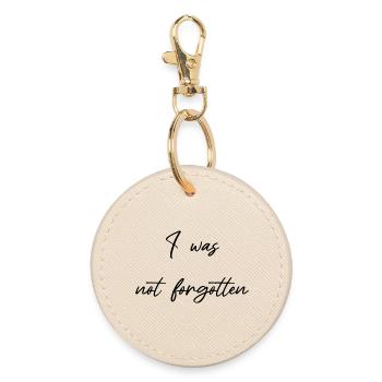 I Have Not Been Forgotten Encouragement - Not forgot - Round Keyring - oyster - Front
