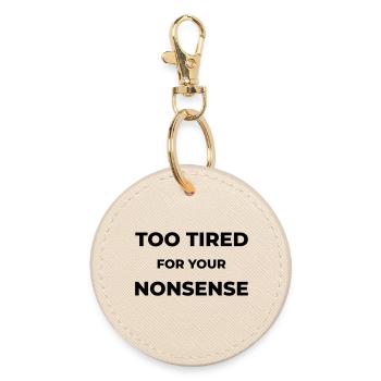 Too tired for your nonsense - Runder Schlüsselanhänger - Auster - Vorne