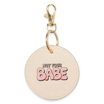Not Your Babe - Statement Bubble Font - Round Keyring - oyster - Front