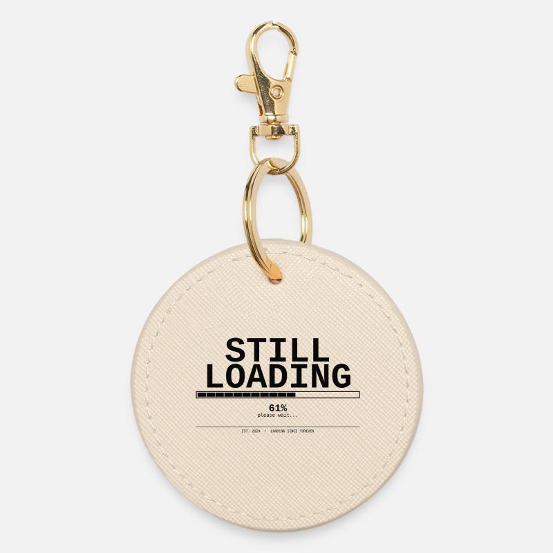 Still Loading Geeky Humor T-Shirt – Loading - Round Keyring - oyster