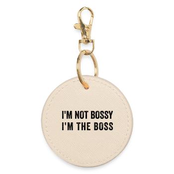 I'm not Bossy. I'm the Bos.s - Round Keyring - oyster - Front
