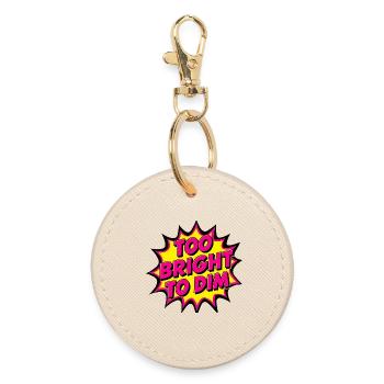 Too Bright to Dim Bold Pop Art Design - Round Keyring - oyster - Front