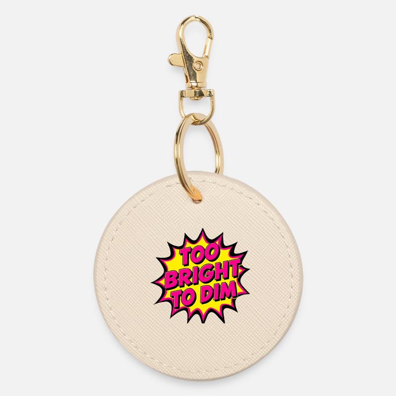 Too Bright to Dim Bold Pop Art Design - Round Keyring - oyster