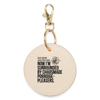 GIUDAN - In my dreams I mastered Chaos - Now .... - Round Keyring - oyster - Front
