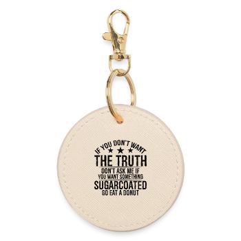 If you don t want the truth don t ask me if want - Runder Schlüsselanhänger - Auster - Vorne