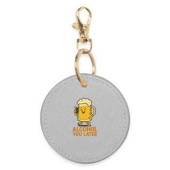 Alcohol You Later – Lustiges Trinkhumor Design - Runder Schlüsselanhänger - Grau - Vorne