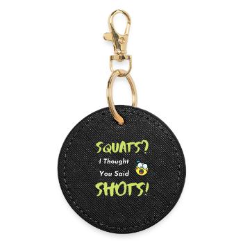 Squats or Shots Saying - Round Keyring - black - Front