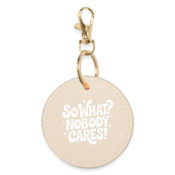 So What Nobody Cares - Round Keyring - oyster - Front