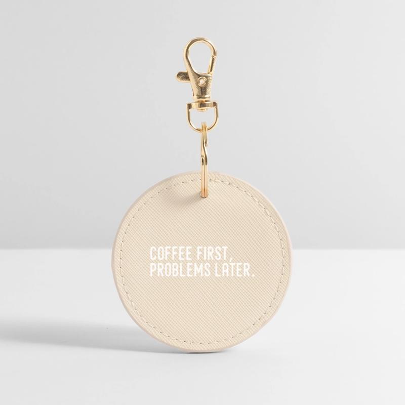 Coffee First Problems Later Round Keyring