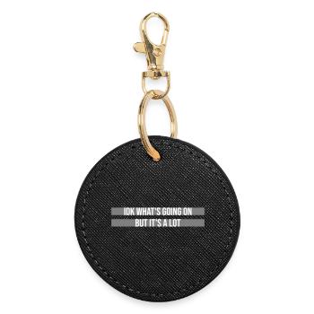 Idk What's Going On But It's A Lot Overwhelmed - Round Keyring - black - Front