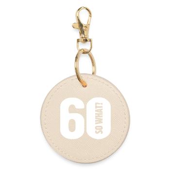 60 so what? Not so bad - birthday - Round Keyring - oyster - Front