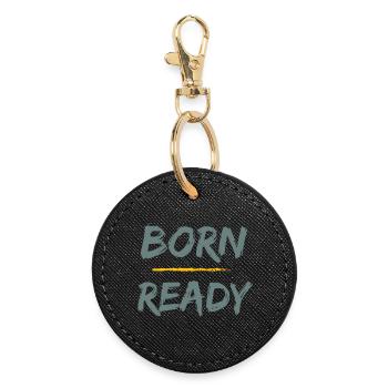 Born Ready - Round Keyring - black - Front