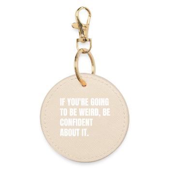 if you're going to be weird be confident about - Porte-clés rond - huître - Devant