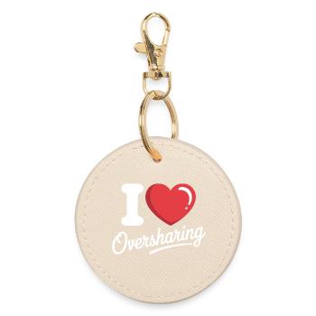 I Love Oversharing Social Media Too Much Info TMI - Round Keyring - oyster - Front