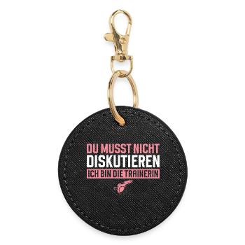Trainerin Du Musst Nicht Diskutieren - Runder Schlüsselanhänger - Schwarz - Vorne