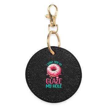 I WANT YOU TO GLAZE MY HOLE - Round Keyring - black - Front