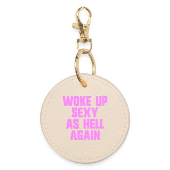 Woke up sexy as hell again – Funny, s - Round Keyring - oyster - Front