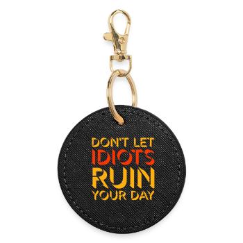 Don't Let Idiots Ruin Your Day Lustig Sarkastisch - Runder Schlüsselanhänger - Schwarz - Vorne