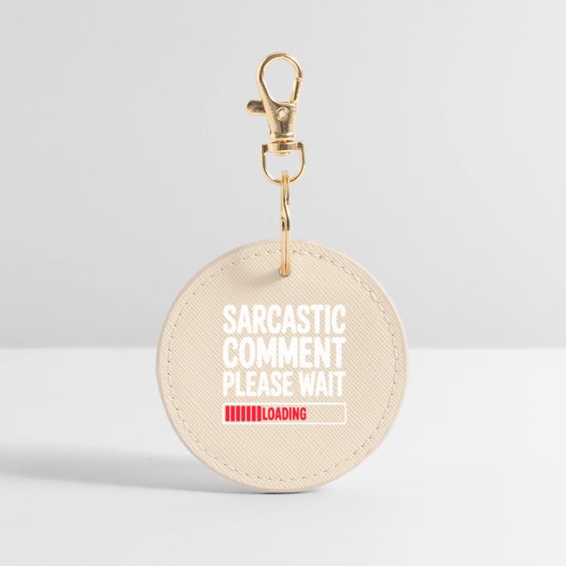 Sarcastic Comment Please Wait Humor Statement Runder Schlüsselanhänger