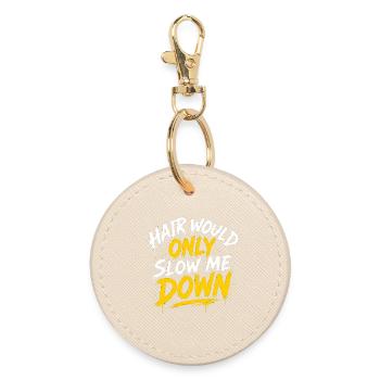 Hair Would Only Slow Me Down - Bald Humor - Round Keyring - oyster - Front