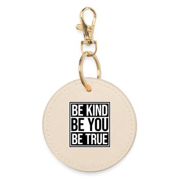 Be Kind Be True Be You Inspirational Self-Love - Round Keyring - oyster - Front