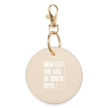who left the bag of idiots open - Round Keyring - oyster - Front